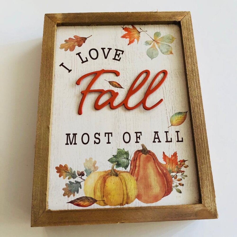 Wood Framed, Free-standing Sign, "I Love Fall Most of All", 6"Wx8"Hx1.5"Depth